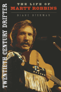 Twentieth Century Drifter: The Life of Marty Robbins