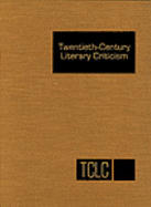 Twentieth-Century Literary Criticism: Excerpts from Criticism of the Works of Novelists, Poets, Playwrights, Short Story Writers, & Other Creative Writers Who Died Between 1900 & 1999 - Hall, Sharon (Editor)