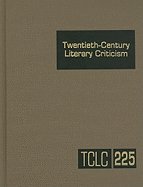 Twentieth-Century Literary Criticism: Excerpts from Criticism of the Works of Novelists, Poets, Playwrights, Short Story Writers, & Other Creative Writers Who Died Between 1900 & 1999