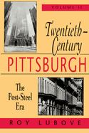 Twentieth-Century Pittsburgh, Volume Two: The Post-Steel Era Volume 2