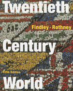 Twentieth-Century World - Findley, Carter Vaughn, Ph.D., and Rothney, John Alexander Murray