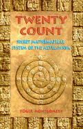 Twenty Count: Secret Mathematical System of the Aztec/Maya