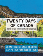 Twenty Days of Canada: Driving Across Canada During the COVID Crisis