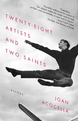 Twenty-eight Artists and Two Saints: Essays - Acocella, Joan