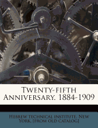 Twenty-Fifth Anniversary. 1884-1909