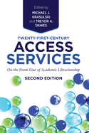Twenty-First-Century Access Services:: On the Front Line of Academic Librarianship, Second Edition