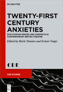 Twenty-First Century Anxieties: Dys/Utopian Spaces and Contexts in Contemporary British Theatre