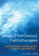 Twenty-First Century Psychotherapies: Contemporary Approaches to Theory and Practice