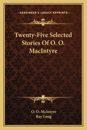 Twenty-Five Selected Stories Of O. O. MacIntyre