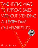 Twenty-Five Ways to Improve Sales Without Spending an Extra Dime on Advertising