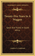 Twenty-Five Years in a Waggon: Sport and Travel in South Africa