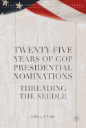 Twenty-Five Years of GOP Presidential Nominations: Threading the Needle