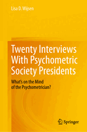 Twenty Interviews With Psychometric Society Presidents: What's on the Mind of the Psychometrician?