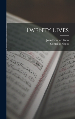 Twenty Lives - Nepos, Cornelius, and Barss, John Edmund