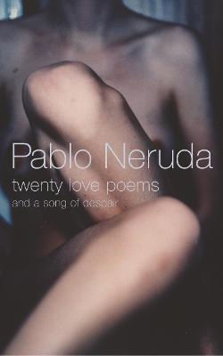 Twenty Love Poems and a Song of Despair - Neruda, Pablo