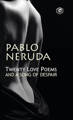 Twenty Love Poems And A Song Of Despair - Neruda, Pablo