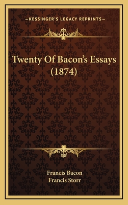 Twenty of Bacon's Essays (1874) - Bacon, Francis, and Storr, Francis (Editor)