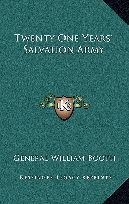 Twenty One Years' Salvation Army - Booth, General William