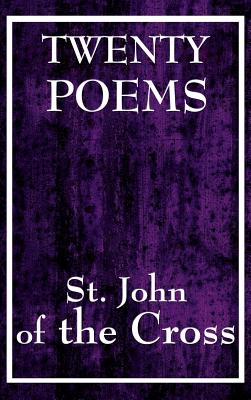 Twenty Poems by St. John of the Cross - St John of the Cross, John Of the Cross