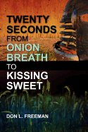 Twenty Seconds from Onion Breath to Kissing Sweet