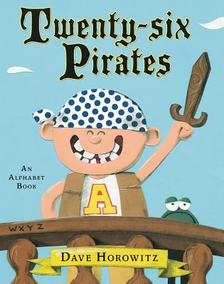Twenty-Six Pirates: An Alphabet Book - Horowitz, Dave