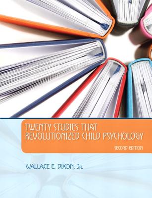 Twenty Studies That Revolutionized Child Psychology - Dixon, Wallace