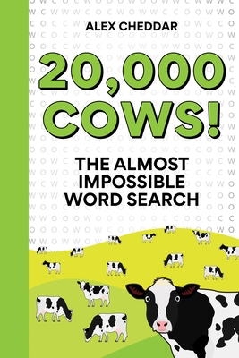 Twenty Thousand Cows!: The Almost Impossible Word Search - Cheddar, Alex