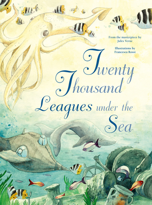 Twenty Thousand Leagues Under the Sea: From the Masterpiece by Jules Verne - 