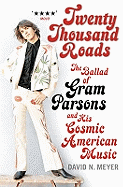 Twenty Thousand Roads: The Ballad of Gram Parsons and His Cosmic American Music
