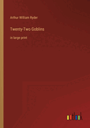 Twenty-Two Goblins: in large print