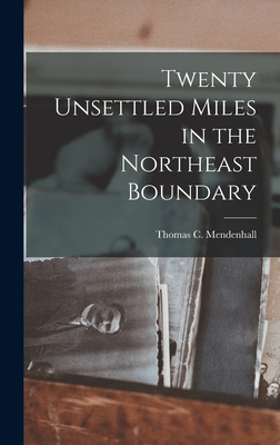 Twenty Unsettled Miles in the Northeast Boundary - Thomas C (Thomas Corwin), Mendenhall