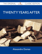 Twenty Years After - The Original Classic Edition - Alexandre Dumas