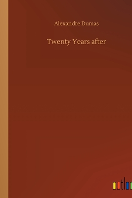 Twenty Years after - Dumas, Alexandre