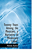 Twenty Years Among the Mexicans, a Narrative of Missionary Labor