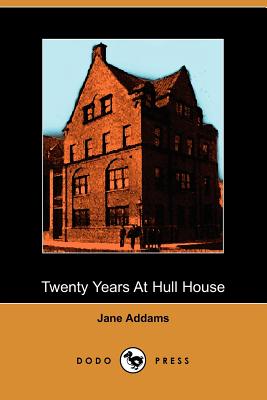 Twenty Years at Hull House - Addams, Jane