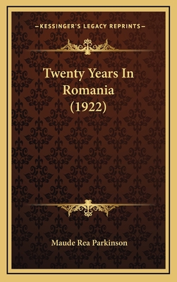 Twenty Years In Romania (1922) - Parkinson, Maude Rea