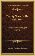 Twenty Years in the Wild West: Or Life in Connaught (1879)