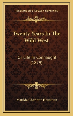 Twenty Years In The Wild West: Or Life In Connaught (1879) - Houstoun, Matilda Charlotte