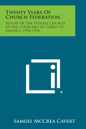 Twenty Years Of Church Federation: Report Of The Federal Council Of The Churches Of Christ In America, 1924-1928