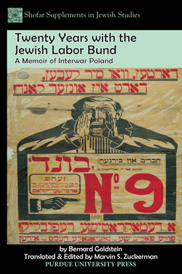 Twenty Years with the Jewish Labor Bund: A Memoir of Interwar Poland - Goldstein, Bernard, and Zuckerman, Marvin S. (Edited and translated by)