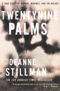 Twentynine Palms: A True Story of Murder, Marines, and the Mojave - Stillman, Deanne