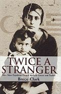 Twice a Stranger: How Mass Expulsion Forged Modern Greece and Turkey