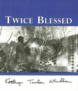 Twice Blessed - Windham, Kathryn Tucker (Photographer)