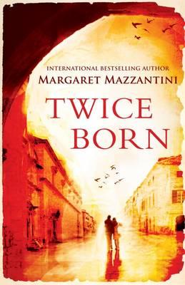 Twice Born: The International Bestseller - Mazzantini, Margaret, and Gagliardi, Ann (Translated by)