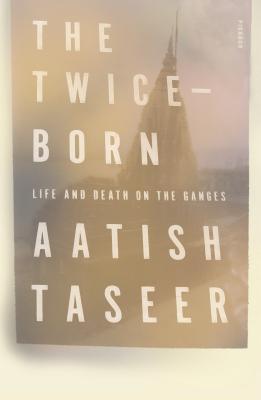 Twice-Born - Taseer, Aatish