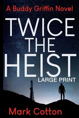 Twice the Heist [LARGE PRINT] - Cotton, Mark