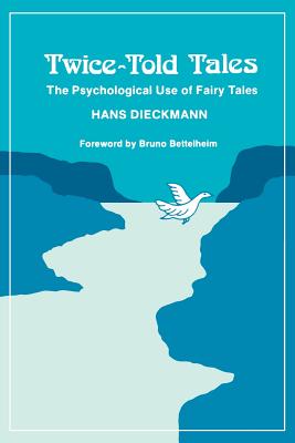 Twice-Told Tales: The Psychological Use of Fairy Tales - Dieckmann, Hans, and Matthews, Boris, PH.D. (Translated by)