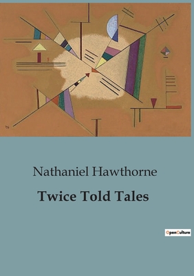Twice Told Tales - Hawthorne, Nathaniel