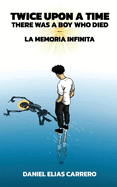 Twice Upon A Time There Was A Boy Who Died: La Memoria Infinita