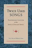 Twice Used Songs: Performance Criticism of the Songs of Ancient Israel